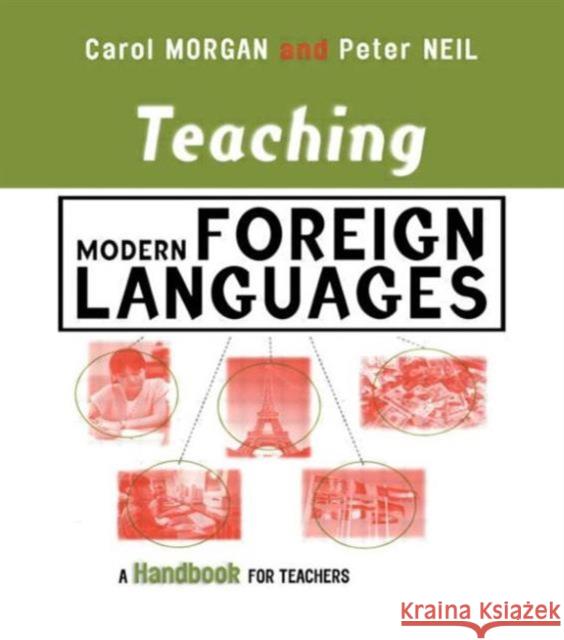 Teaching Modern Foreign Languages: A Handbook for Teachers Morgan, Carol 9780749433475 TAYLOR & FRANCIS LTD - książka