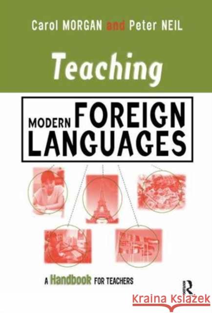 Teaching Modern Foreign Languages: A Handbook for Teachers Carol Morgan Peter Neil 9781138161245 Routledge - książka