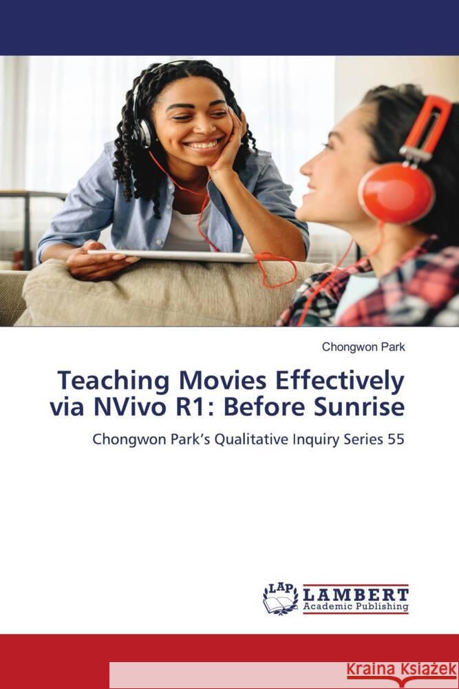 Teaching Movies Effectively via NVivo R1: Before Sunrise Park, Chongwon 9786208117498 LAP Lambert Academic Publishing - książka