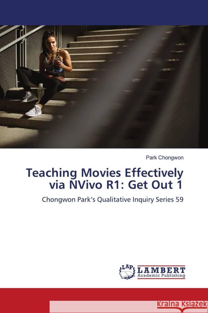 Teaching Movies Effectively via NVivo R1: Get Out 1 Chongwon, Park 9786208224660 LAP Lambert Academic Publishing - książka