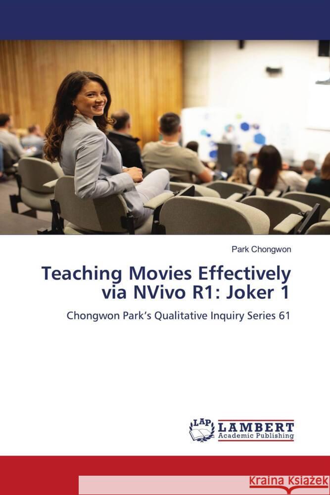 Teaching Movies Effectively via NVivo R1: Joker 1 Park Chongwon 9783659960451 LAP Lambert Academic Publishing - książka