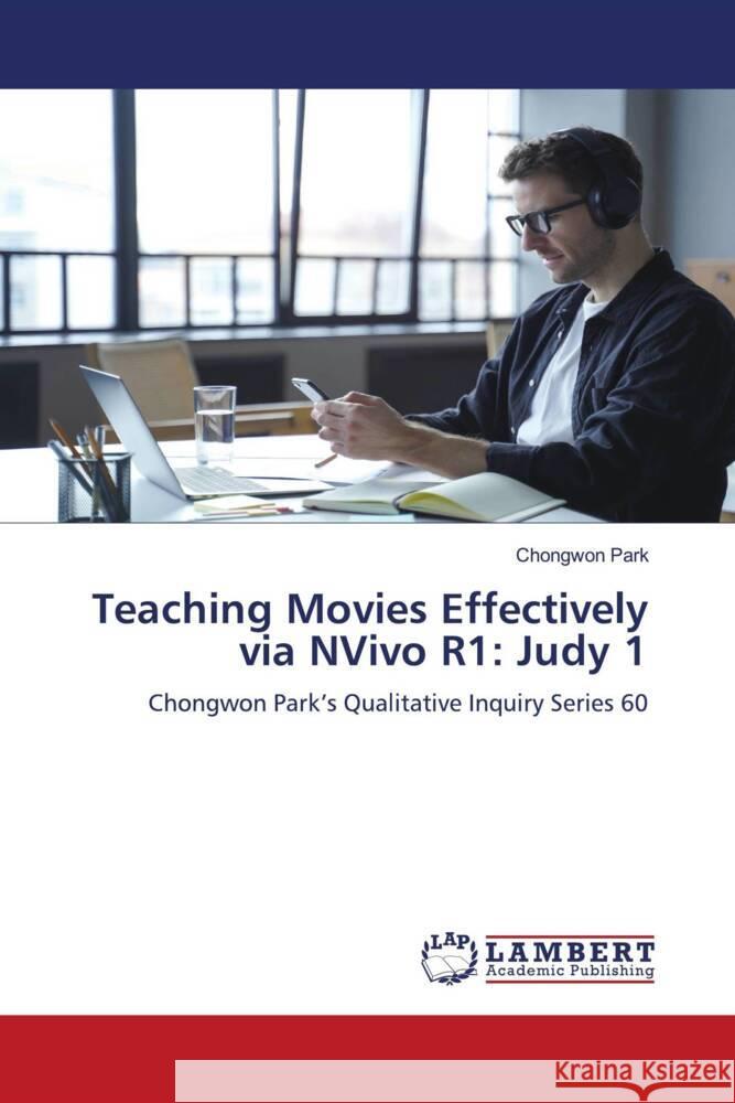 Teaching Movies Effectively via NVivo R1: Judy 1 Park, Chongwon 9783659830761 LAP Lambert Academic Publishing - książka