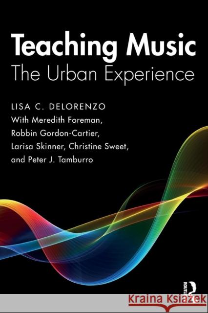 Teaching Music: The Urban Experience Lisa Delorenzo 9780815354772 Routledge - książka