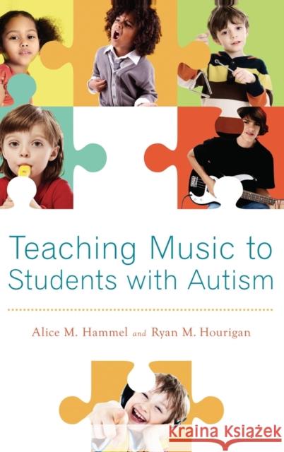 Teaching Music to Students with Autism Alice Hammel Ryan M. Hourigan 9780199856770 Oxford University Press, USA - książka
