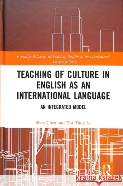 Teaching of Culture in English as an International Language: An Integrated Model Shen Chen Thi Thuy Le 9781138493728 Routledge - książka