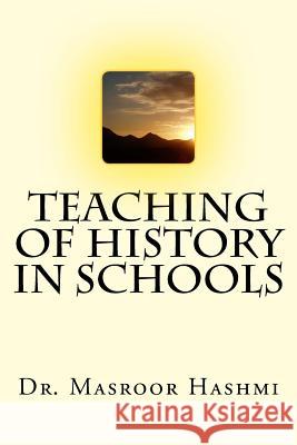 Teaching of History in Schools Dr Masroor Hashmi 9780692161227 Masroor Publications - książka
