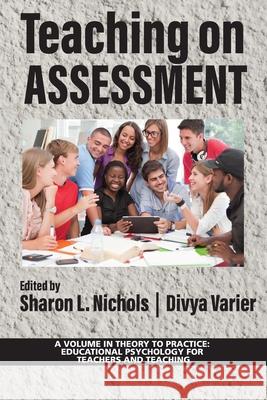 Teaching on Assessment Sharon L. Nichols Divya Varier 9781648024276 Information Age Publishing - książka