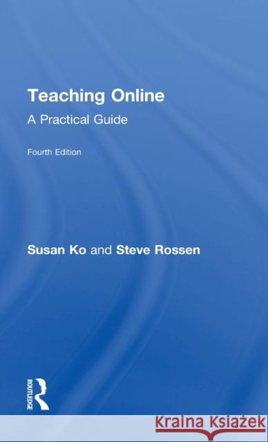 Teaching Online: A Practical Guide Susan Ko Steve Rossen 9780415832427 Routledge - książka