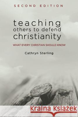 Teaching Others to Defend Christianity Cathryn Sterling 9781633572300 Crosslink Publishing - książka