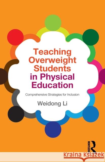 Teaching Overweight Students in Physical Education: Comprehensive Strategies for Inclusion Weidong Li 9781138841352 Psychology Press - książka