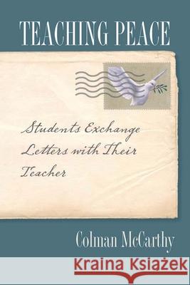 Teaching Peace: Students Exchange Letters with Their Teacher Colman McCarthy 9780826520388 Vanderbilt University Press (TN) - książka