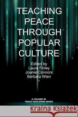 Teaching Peace Through Popular Culture Laura Finley Joanie Connors Barbara Wien 9781623969769 Information Age Publishing - książka