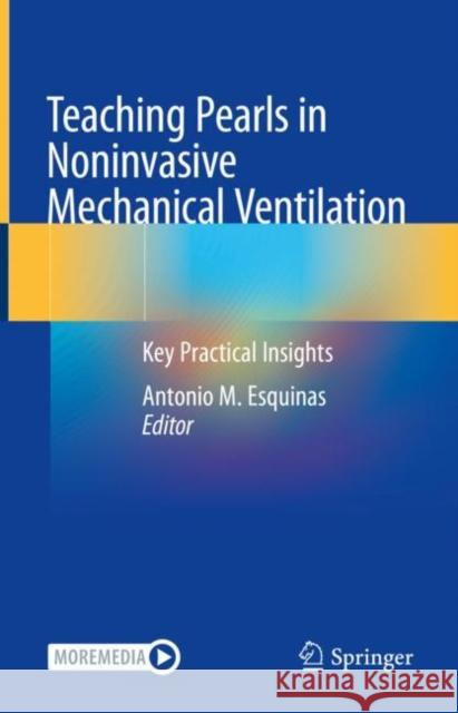 Teaching Pearls in Noninvasive Mechanical Ventilation: Key Practical Insights Antonio M. Esquinas 9783030712976 Springer - książka