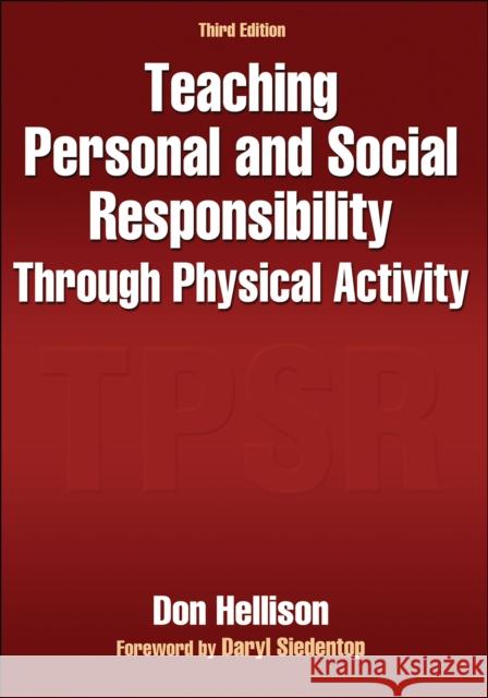 Teaching Personal and Social Responsibility Through Physical Activity Donald R. Hellison Don Hellison 9780736094702 Human Kinetics Publishers - książka