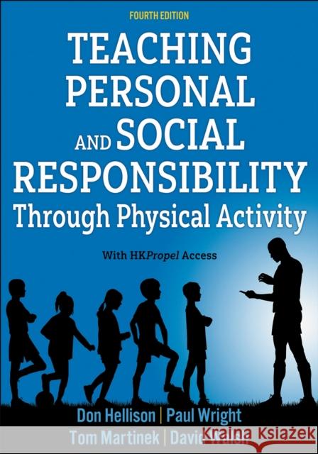 Teaching Personal and Social Responsibility Through Physical Activity Don Hellison Paul M. Wright Thomas J. Martinek 9781718211957 Human Kinetics Publishers - książka