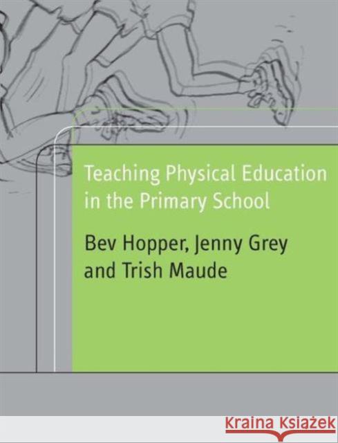 Teaching Physical Education in the Primary School Bev Hopper Patricia Maude Jenny Grey 9780415230285 Falmer Press - książka