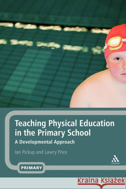 Teaching Physical Education in the Primary School: A Developmental Approach Pickup, Ian 9780826487599  - książka