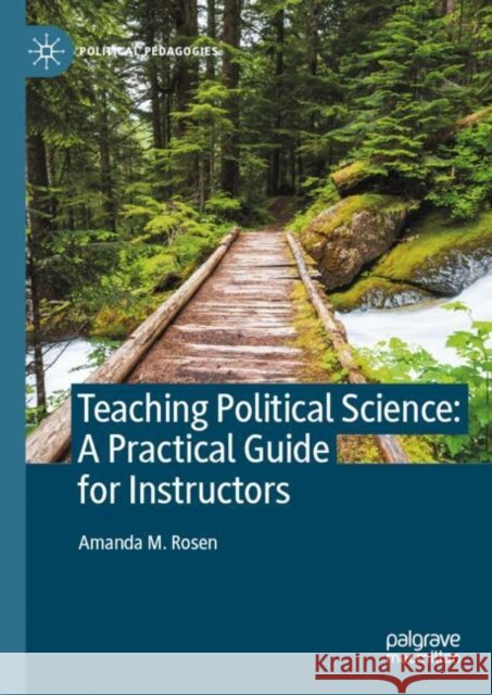 Teaching Political Science:  A Practical Guide for Instructors Amanda Rosen 9783031582899 Palgrave MacMillan - książka