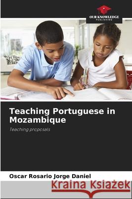 Teaching Portuguese in Mozambique Oscar Rosario Jorge Daniel 9786207801664 Our Knowledge Publishing - książka