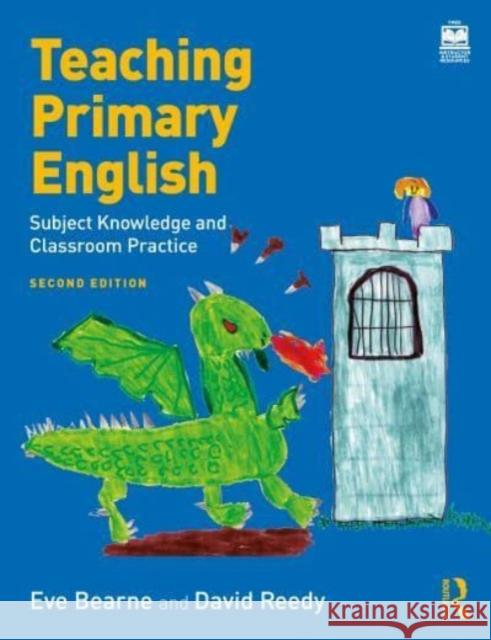 Teaching Primary English: Subject Knowledge and Classroom Practice Eve Bearne David Reedy 9781032311814 Taylor & Francis Ltd - książka