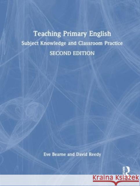 Teaching Primary English: Subject Knowledge and Classroom Practice Eve Bearne David Reedy 9781032311821 Routledge - książka