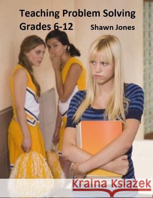 Teaching Problem Solving Grades 6-12 Shawn Jones 9781654837631 Independently Published - książka