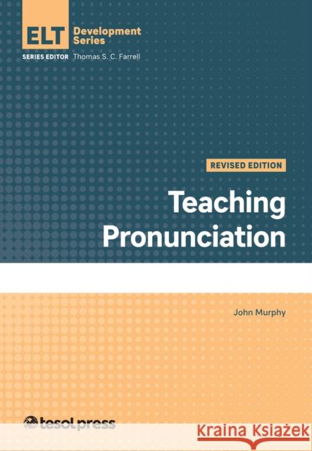 Teaching Pronunciation, Revised John Murphy 9781945351846 Eurospan (JL) - książka