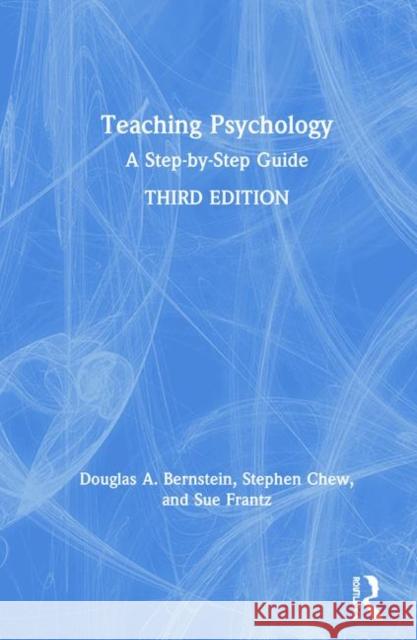 Teaching Psychology: A Step-By-Step Guide Douglas A. Bernstein Stephen Chew Sue Frantz 9780367143930 Routledge - książka