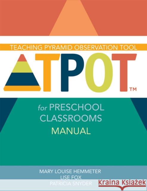 Teaching Pyramid Observation Tool for Preschool Classrooms (Tpot(tm)) Manual Mary Louise Hemmeter Lise Fox Patricia Snyder 9781598572834 Brookes Publishing Company - książka