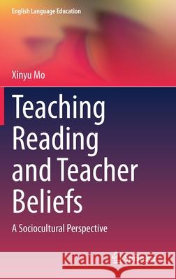 Teaching Reading and Teacher Beliefs: A Sociocultural Perspective Mo, Xinyu 9783030471699 Springer - książka