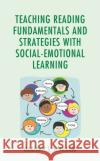 Teaching Reading Fundamentals and Strategies with Social-Emotional Learning  9781475868715 Rowman & Littlefield