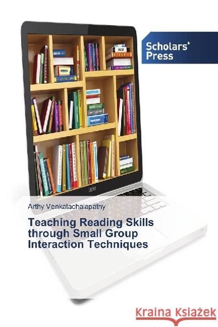 Teaching Reading Skills through Small Group Interaction Techniques Venkatachalapathy, Arthy 9783639864106 Scholar's Press - książka