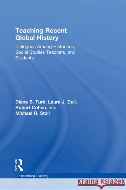 Teaching Recent Global History: Dialogues Among Historians, Social Studies Teachers and Students Fraser, James 9780415897075 Routledge - książka