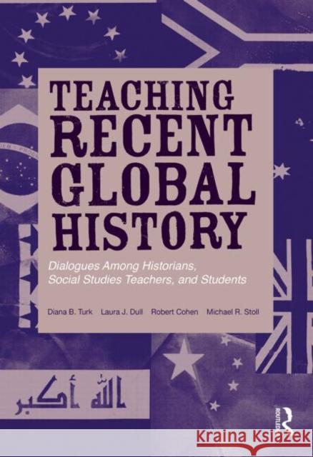 Teaching Recent Global History: Dialogues Among Historians, Social Studies Teachers and Students Fraser, James 9780415897082 Routledge - książka