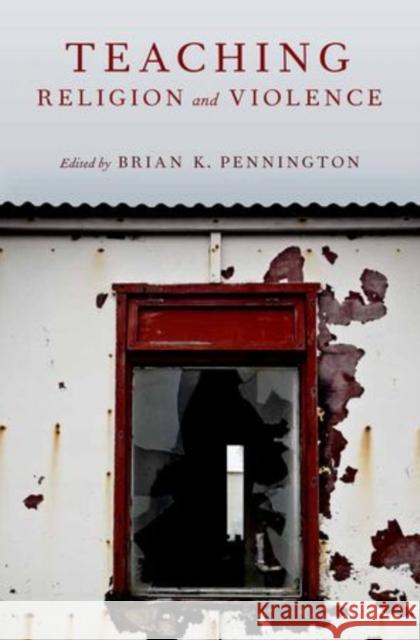 Teaching Religion and Violence Brian K. Pennington 9780195372427 Oxford University Press - książka