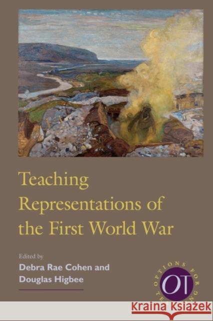 Teaching Representations of the First World War Debra Rae Cohen Douglas Higbee 9781603293044 Modern Language Association of America - książka