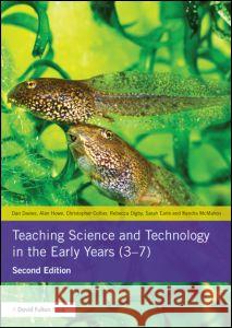 Teaching Science and Technology in the Early Years (3-7) Dan Davies & Alan Howe 9780415825597 Taylor & Francis - książka