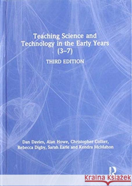 Teaching Science and Technology in the Early Years (3-7) Dan Davies Alan Howe Christopher Collier 9781138613034 Routledge - książka