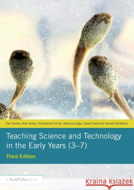 Teaching Science and Technology in the Early Years (3-7) Dan Davies Alan Howe Christopher Collier 9781138613058 Routledge - książka