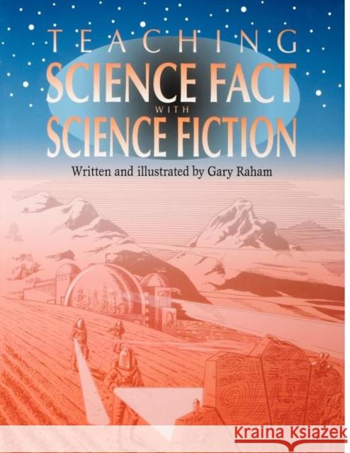 Teaching Science Fact with Science Fiction Gary Raham R. Gary Graham R. Gary Raham 9781563089398 Teacher Ideas Press - książka