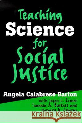 Teaching Science for Social Justice Angela Calabrese Barton Jason L. Ermer Tanahia A. Burkett 9780807743836 Teachers College Press - książka