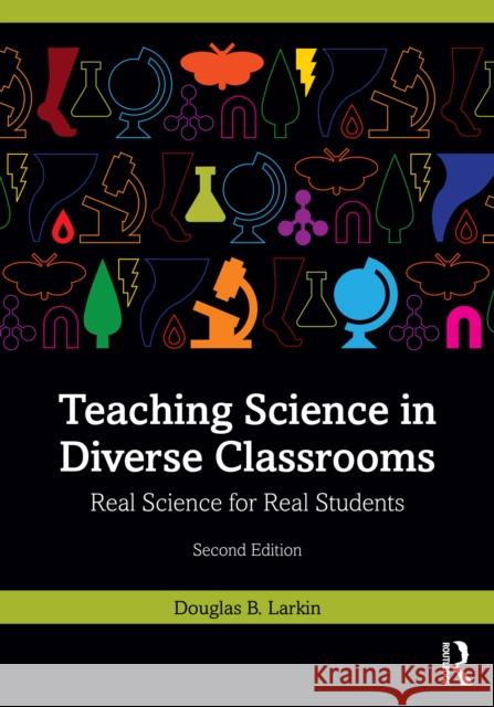 Teaching Science in Diverse Classrooms: Real Science for Real Students Douglas B. Larkin 9781032777849 Routledge - książka