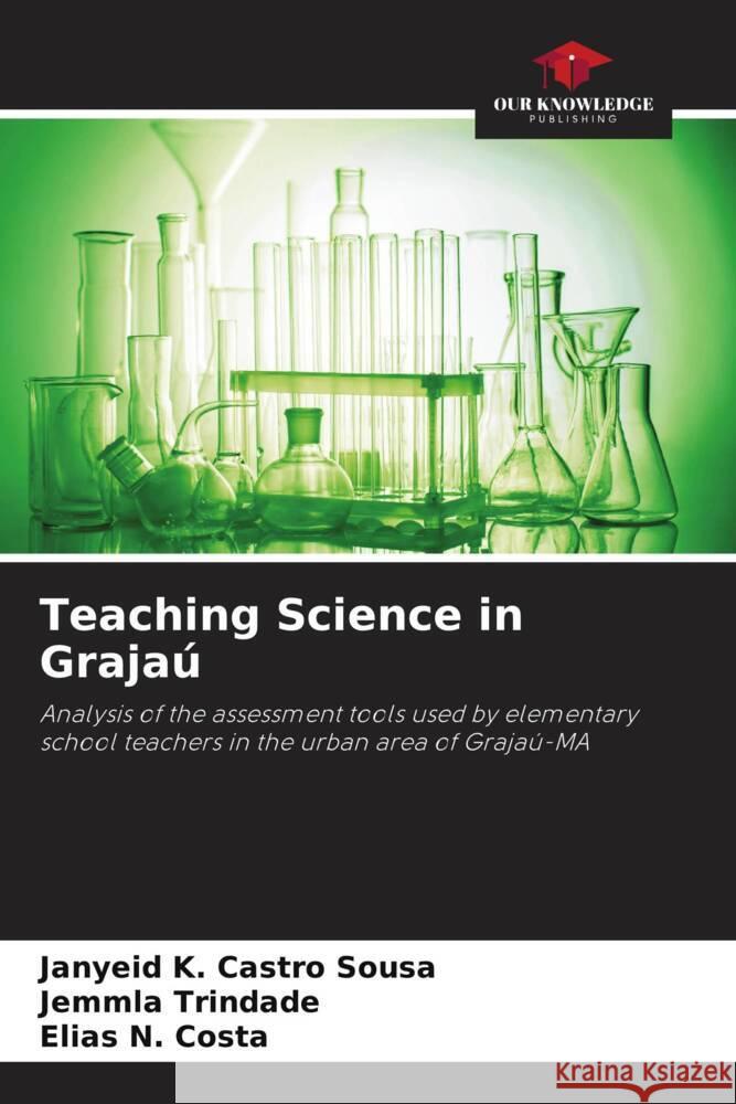 Teaching Science in Graja? Janyeid K. Castr Jemmla Trindade Elias N. Costa 9786208276935 Our Knowledge Publishing - książka