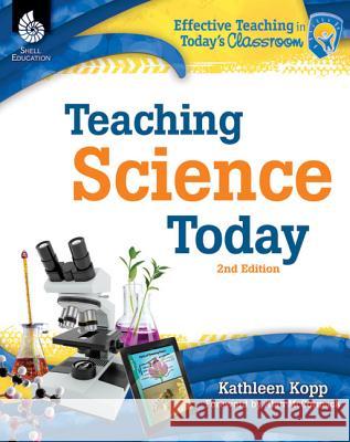 Teaching Science Today Kopp, Kathleen 9781425812096 Shell Education Pub - książka