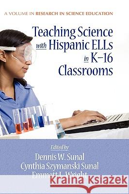 Teaching Science with Hispanic Ells in K-16 Classrooms (Hc) Sunal, Dennis W. 9781617350481 Information Age Publishing - książka