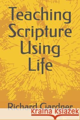 Teaching Scripture Using Life Richard Gardner   9798372608047 Independently Published - książka