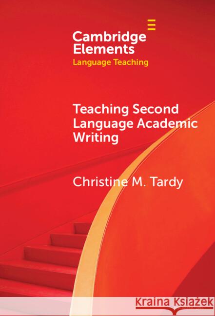 Teaching Second Language Academic Writing Christine M. (University of Arizona) Tardy 9781009638333 Cambridge University Press - książka