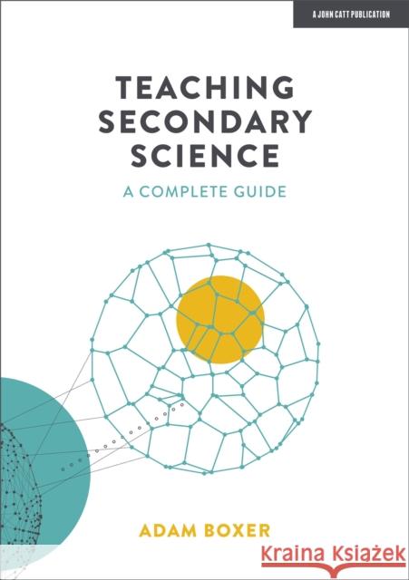 Teaching Secondary Science: A Complete Guide Adam Boxer 9781913622787 Hodder Education - książka