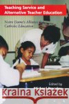 Teaching Service and Alternative Teacher Education: Notre Dame's Alliance for Catholic Education Pressley, Michael 9780268020156 University of Notre Dame Press