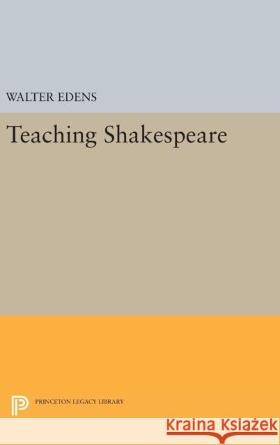 Teaching Shakespeare Walter Edens 9780691643311 Princeton University Press - książka